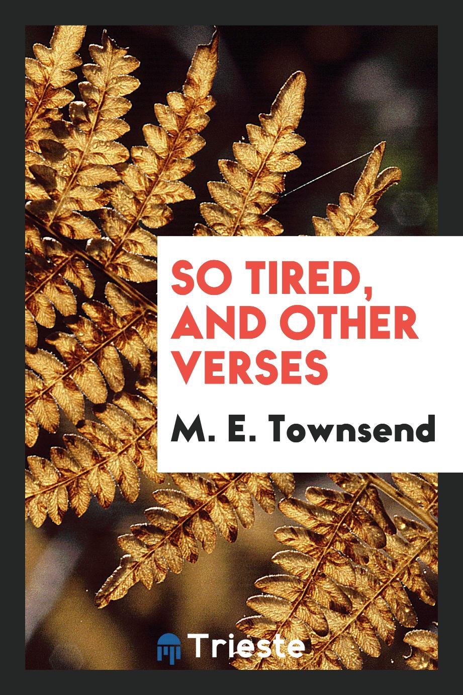 So tired, and other verses