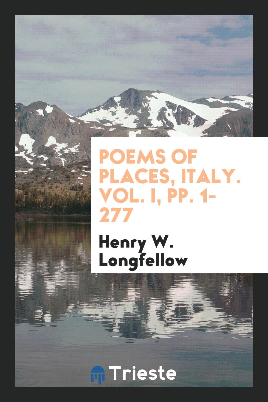 Poems of Places, Italy. Vol. I, pp. 1-277
