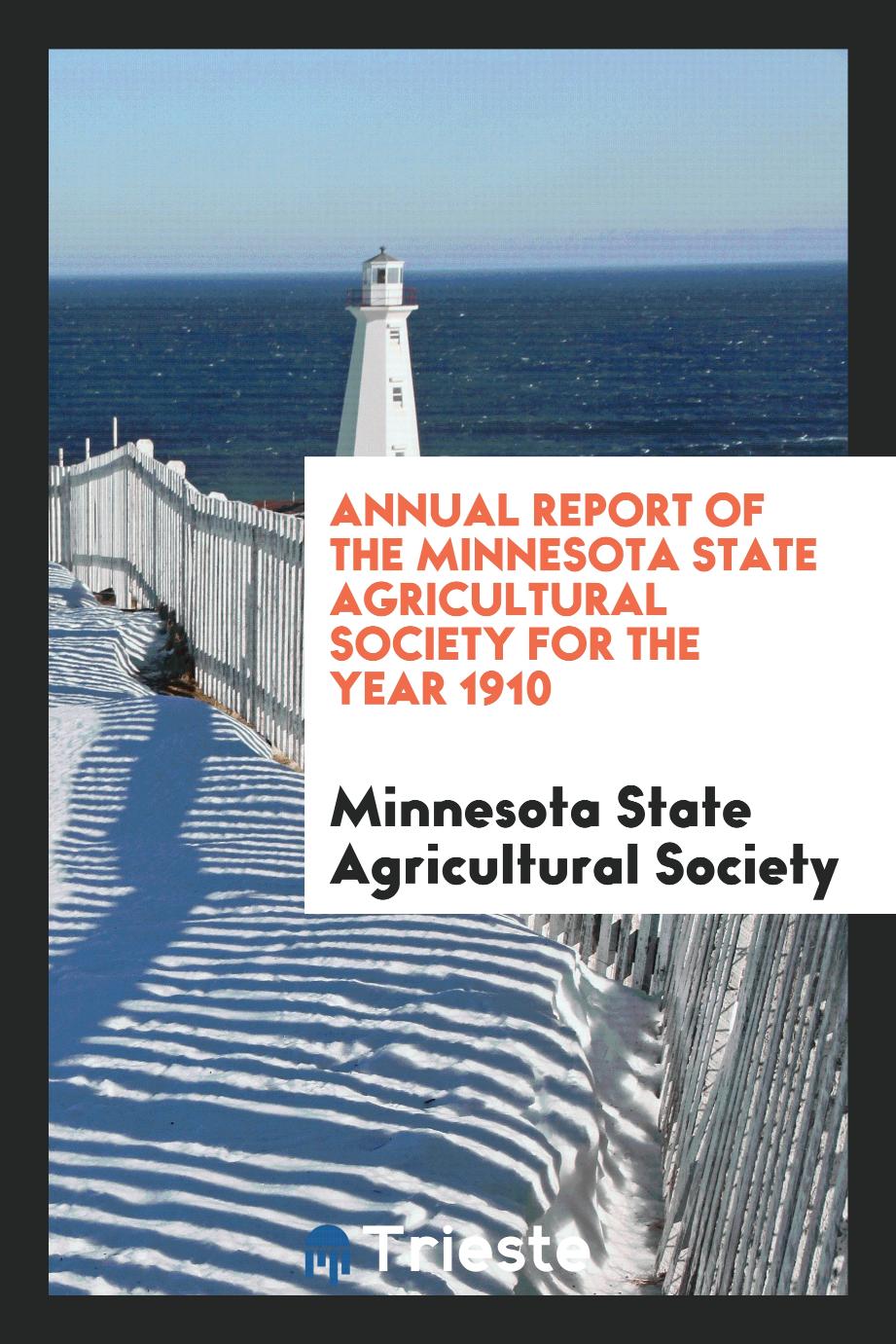 Annual Report of the Minnesota State Agricultural Society for the Year 1910