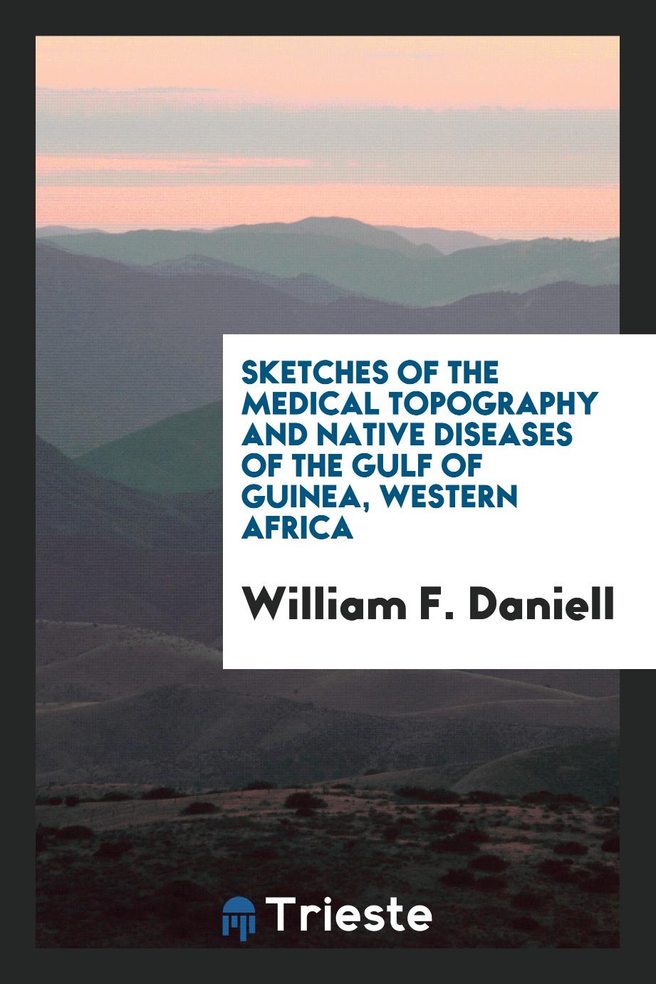 Sketches of the medical topography and native diseases of the Gulf of Guinea, Western Africa