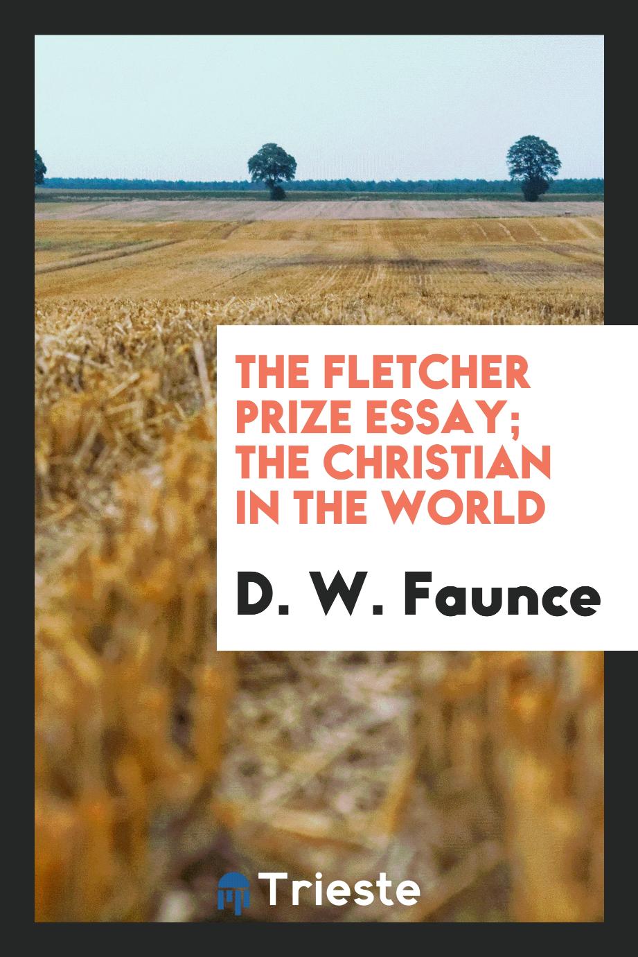 The Fletcher Prize Essay; The Christian in the World