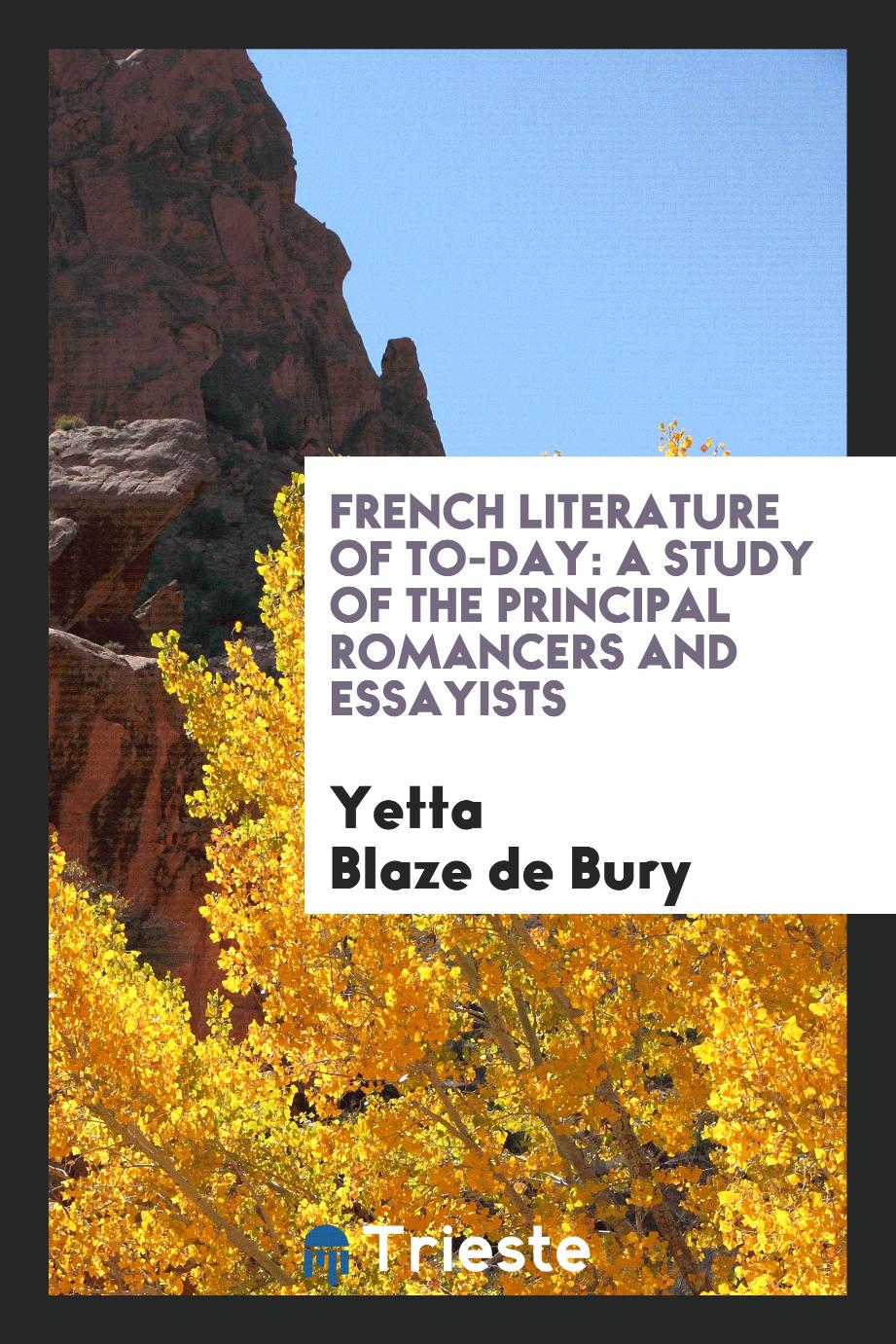 French literature of to-day: a study of the principal romancers and essayists