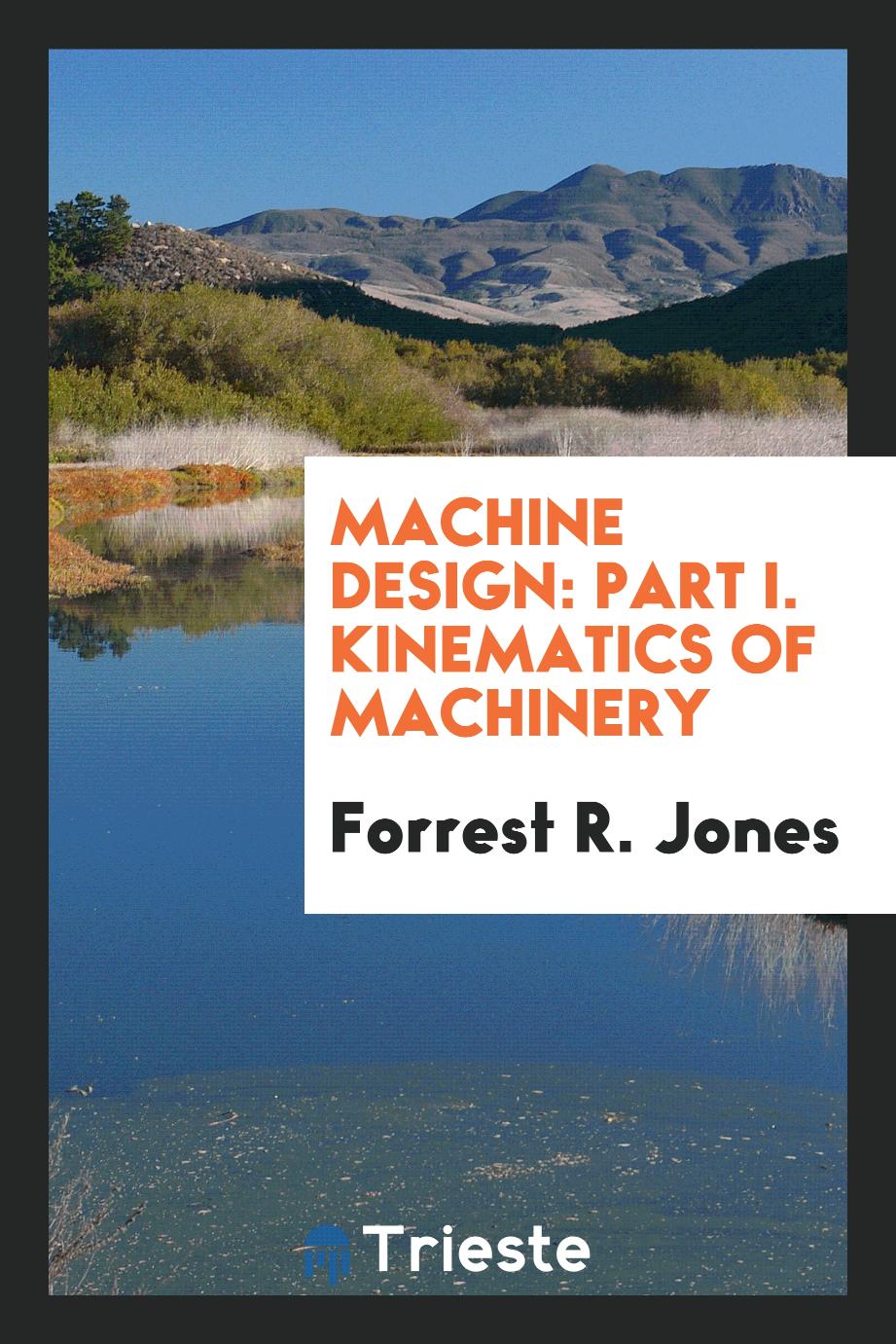 Machine Design: Part I. Kinematics of Machinery