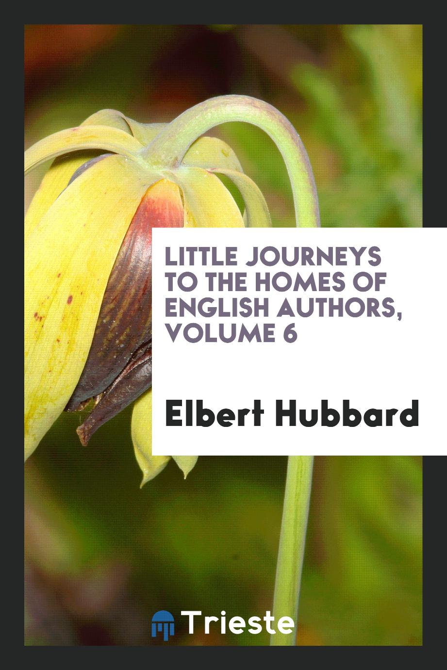 Little journeys to the homes of English authors, Volume 6