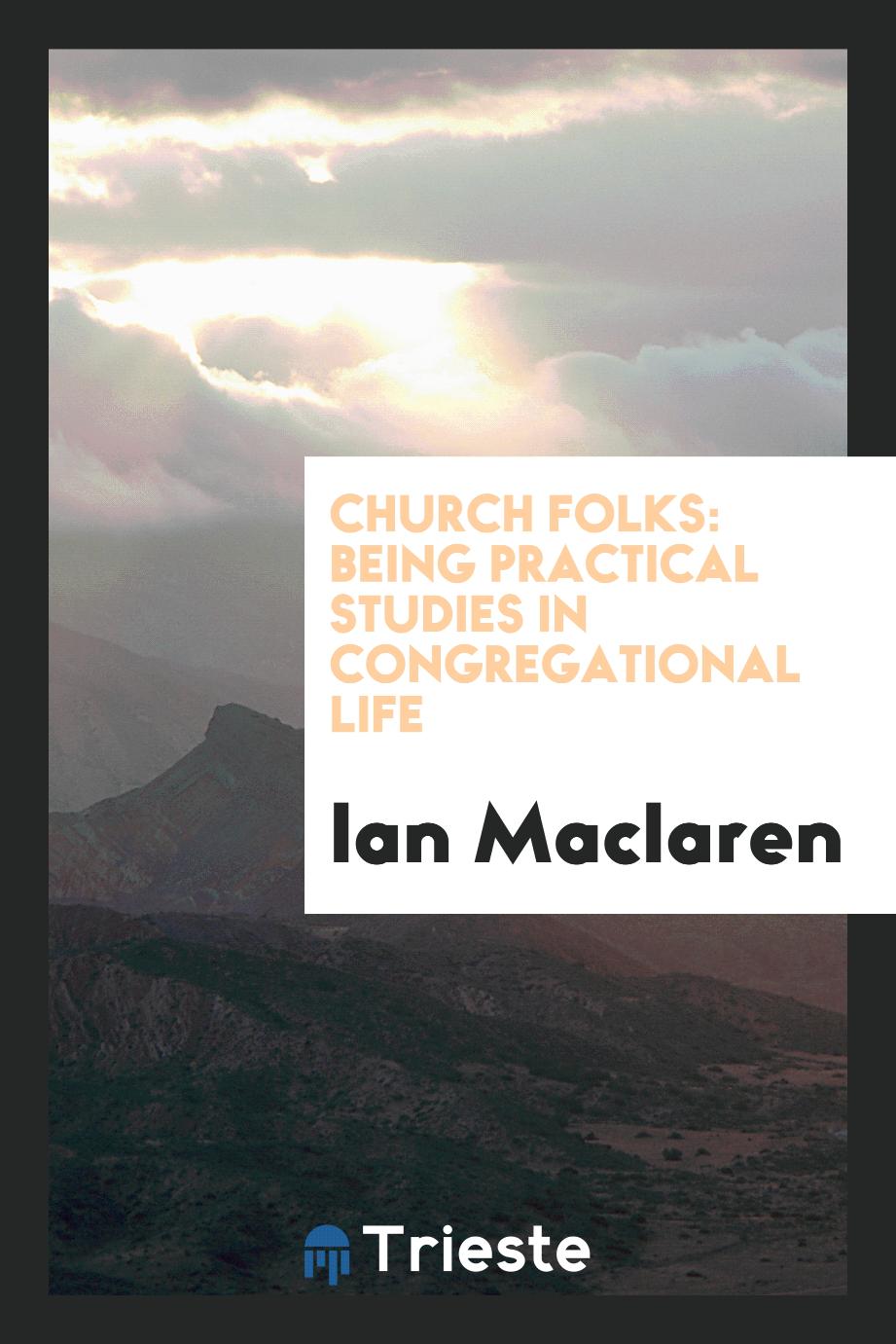 Church folks: being practical studies in congregational life
