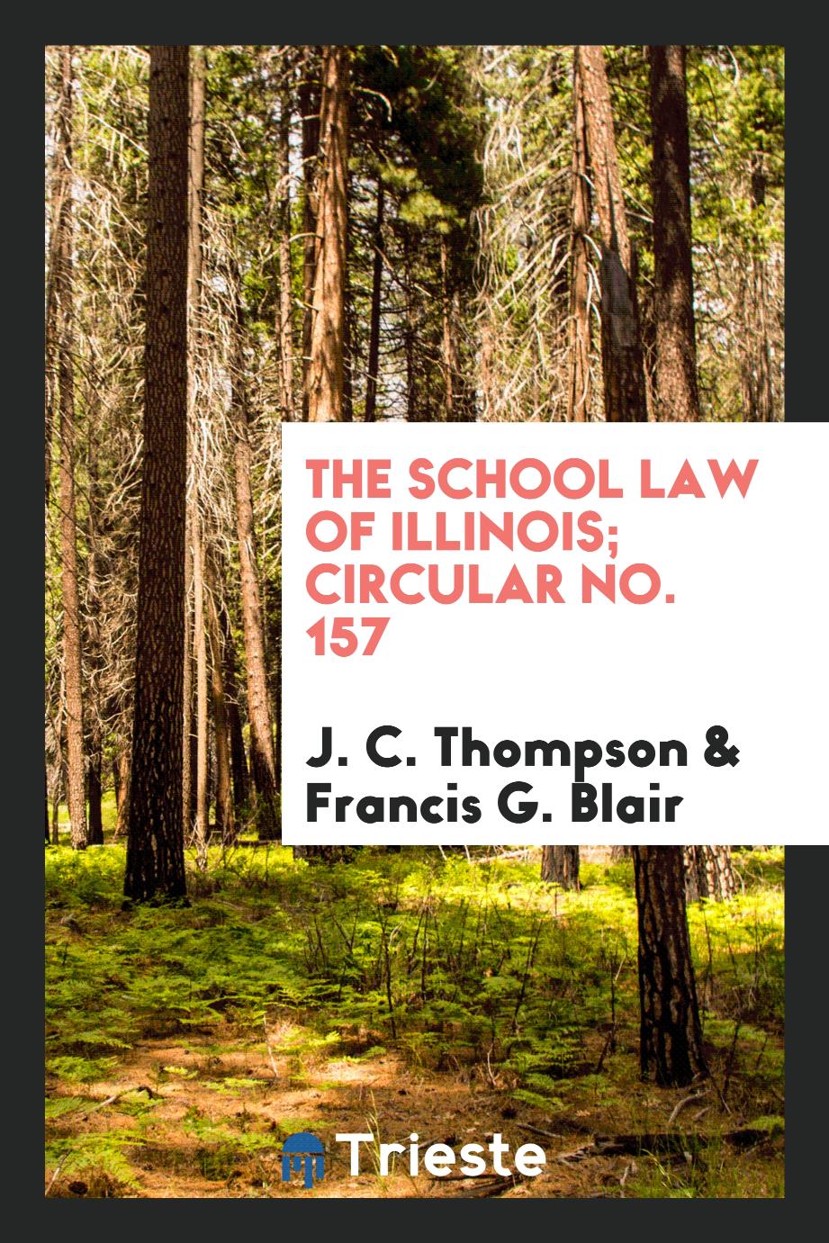 The School Law of Illinois; Circular No. 157