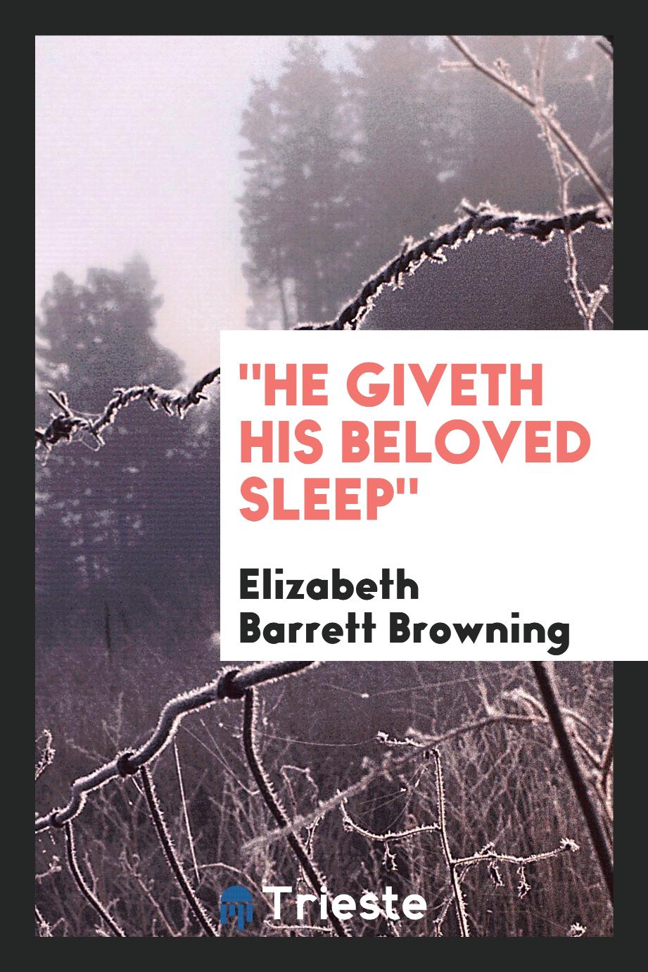 "He Giveth His Beloved Sleep"