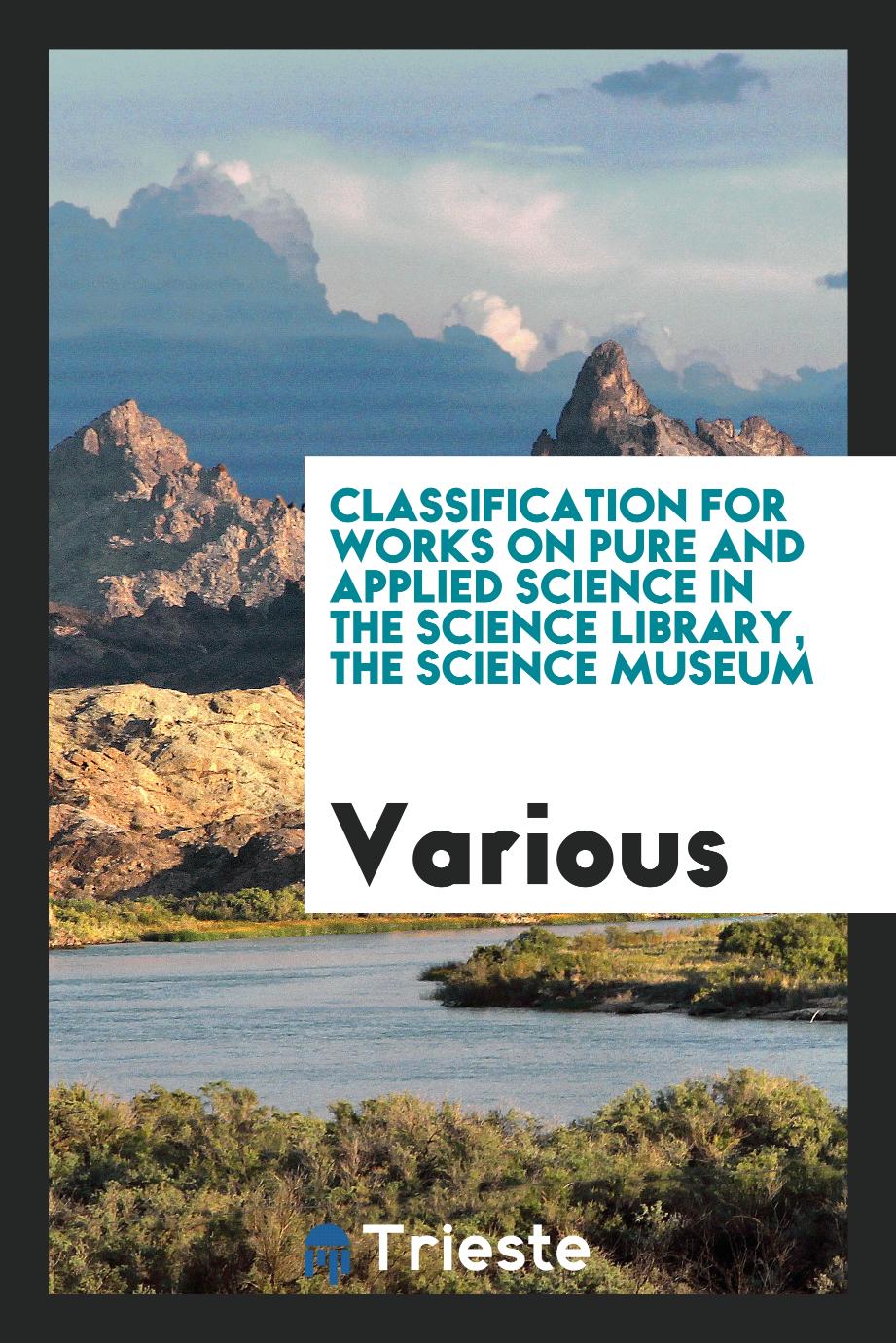 Classification for works on pure and applied science in the Science Library, the Science Museum