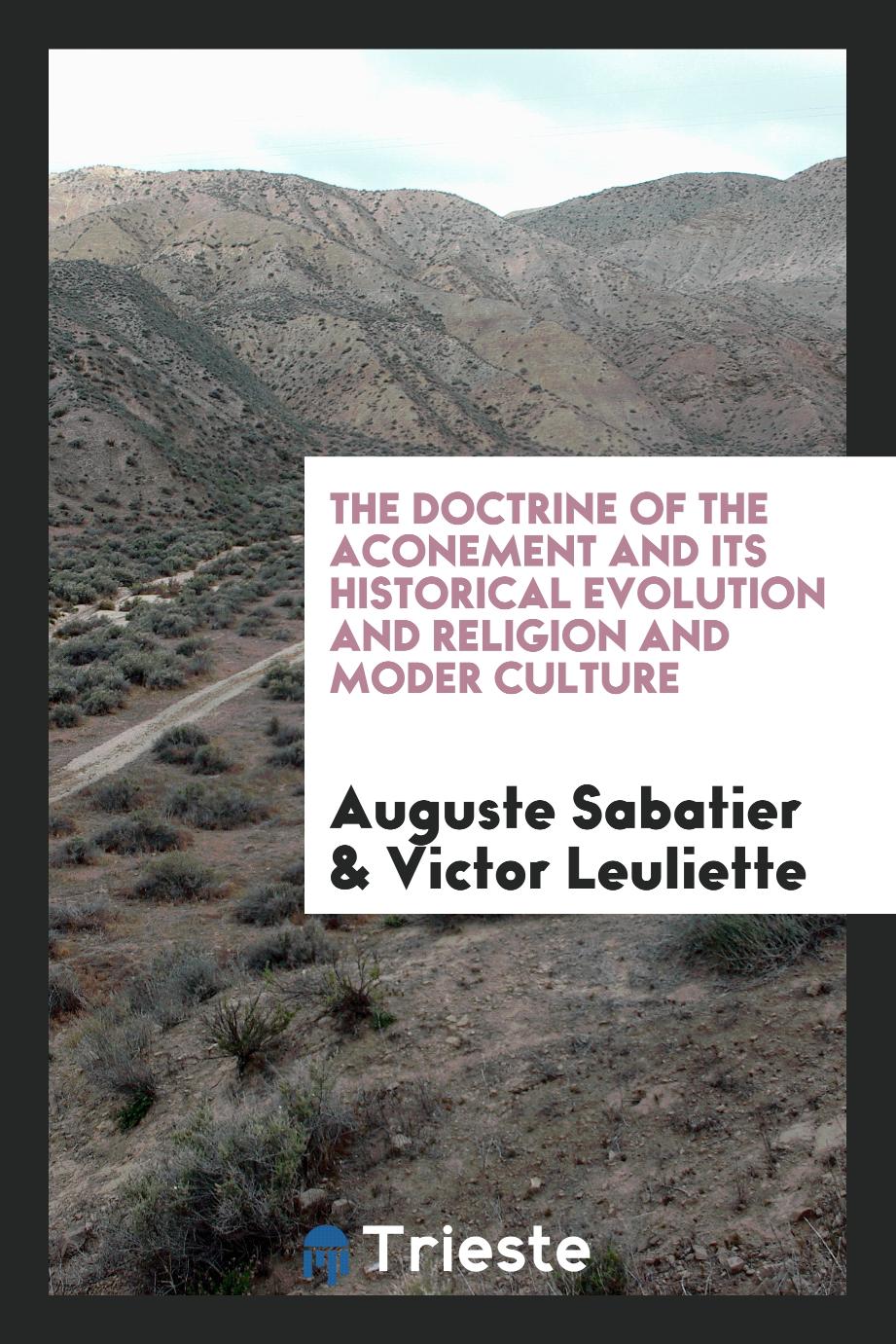 The Doctrine of the Atonement And its Historical Evolution and Religion and Modern Culture