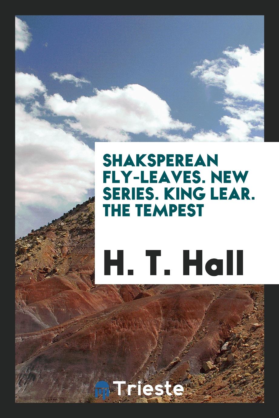 Shaksperean Fly-leaves. New series. King Lear. The tempest
