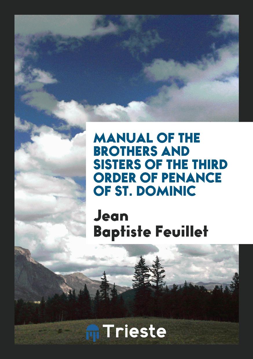Manual of the Brothers and Sisters of the Third Order of Penance of St. Dominic