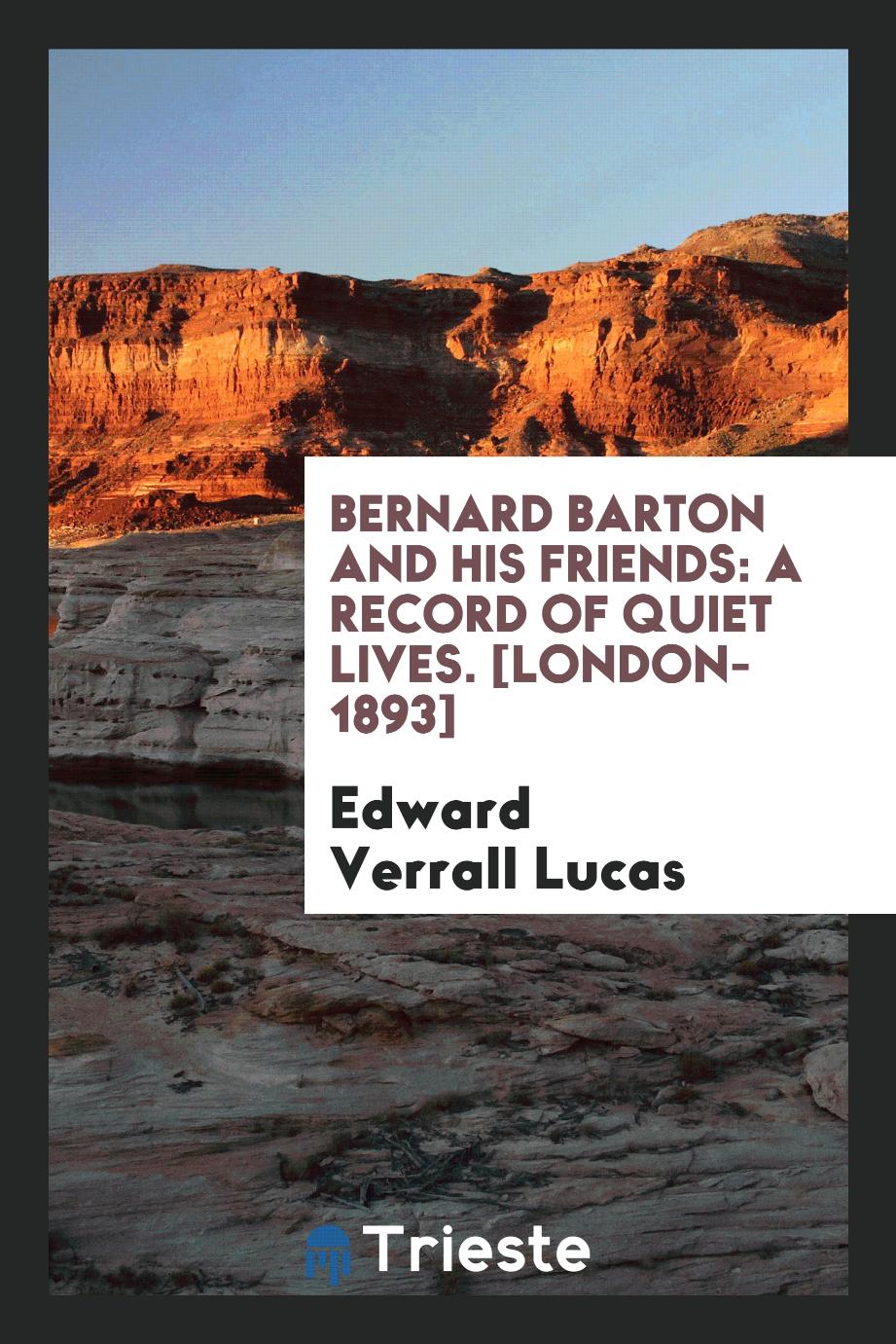 Bernard Barton and His Friends: A Record of Quiet Lives. [London-1893]