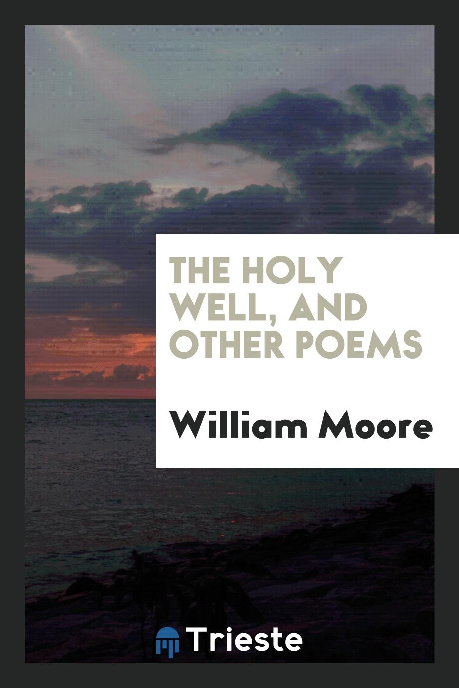 The Holy Well, and Other Poems