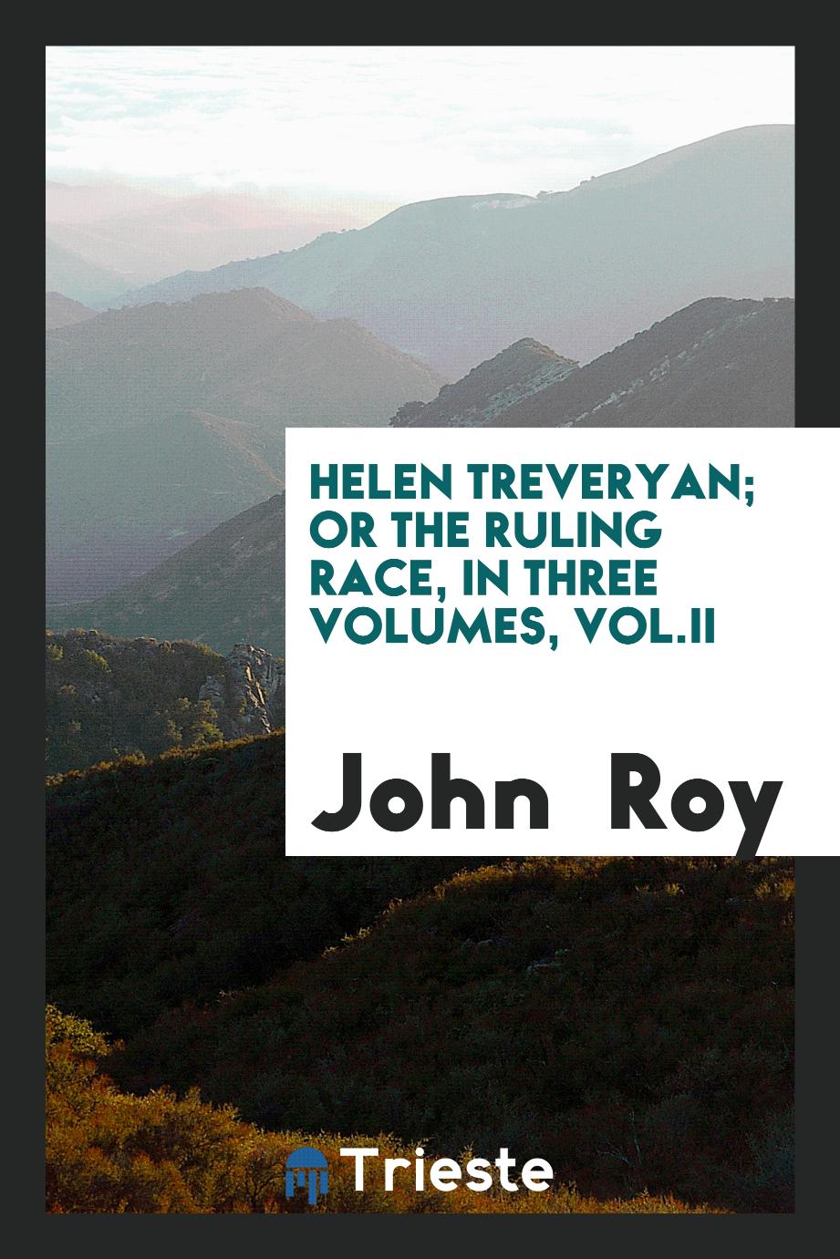 Helen Treveryan; Or the Ruling Race, in Three Volumes, Vol.II