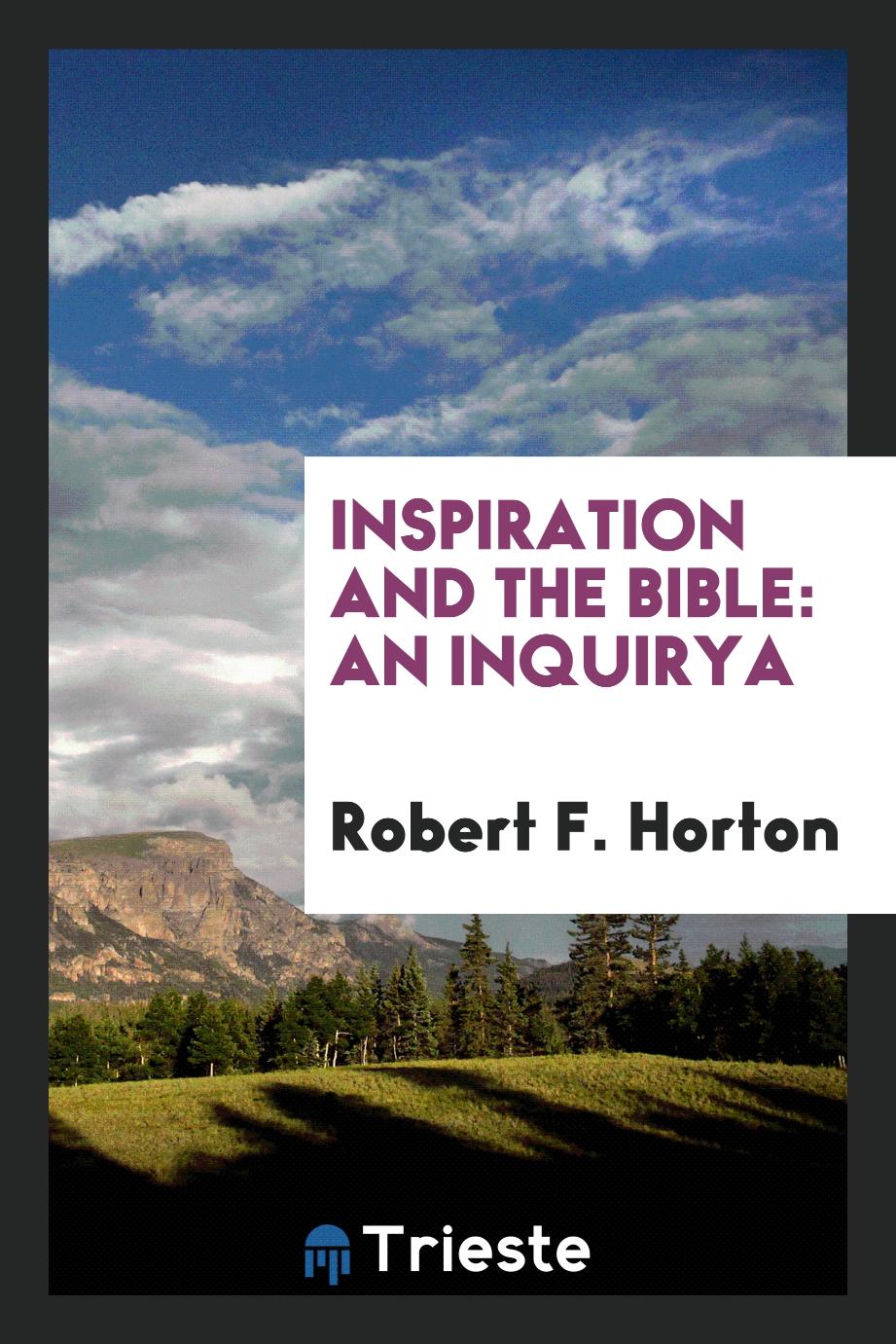 Inspiration and the Bible: An Inquirya