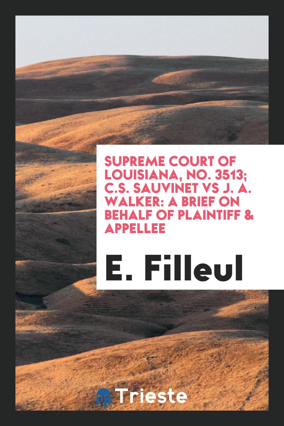 Supreme Court of Louisiana, No. 3513; C.S. Sauvinet Vs J. A. Walker: A Brief on Behalf of Plaintiff & Appellee