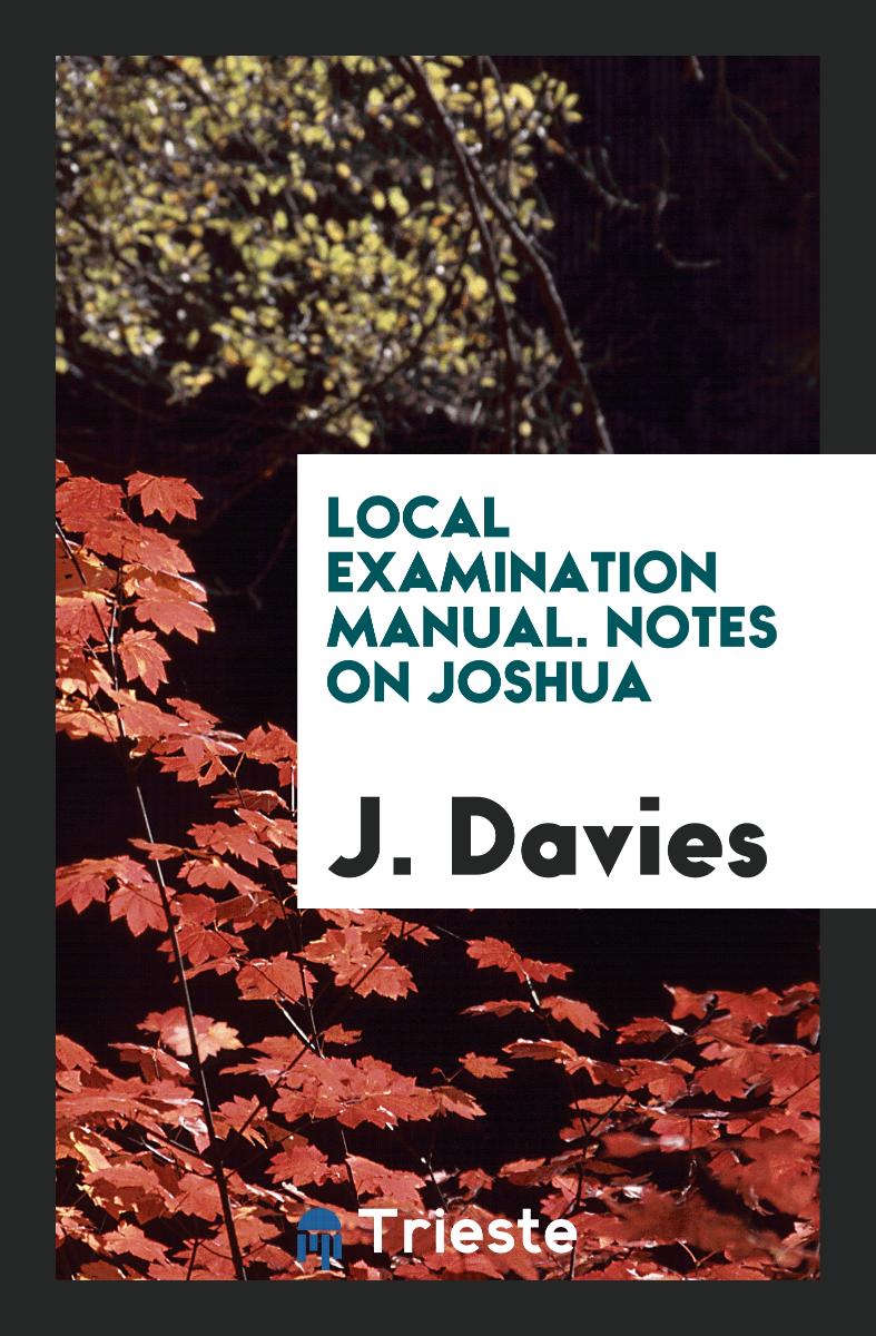 Local examination manual. Notes on Joshua