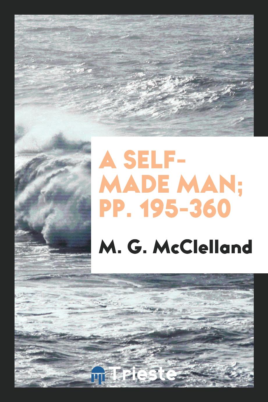A Self-Made Man; pp. 195-360