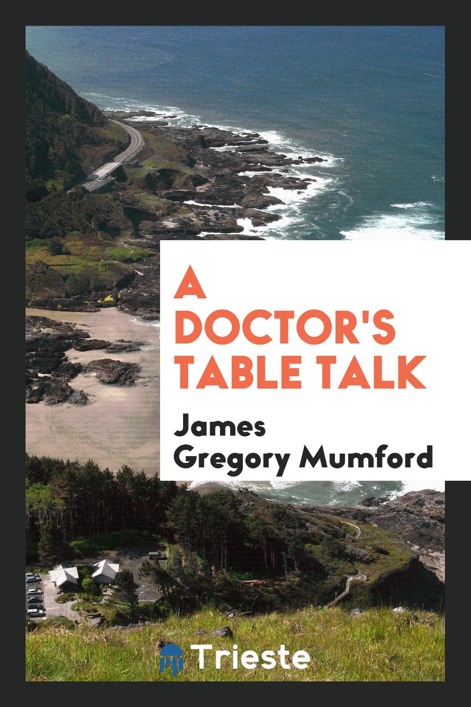 A Doctor's Table Talk