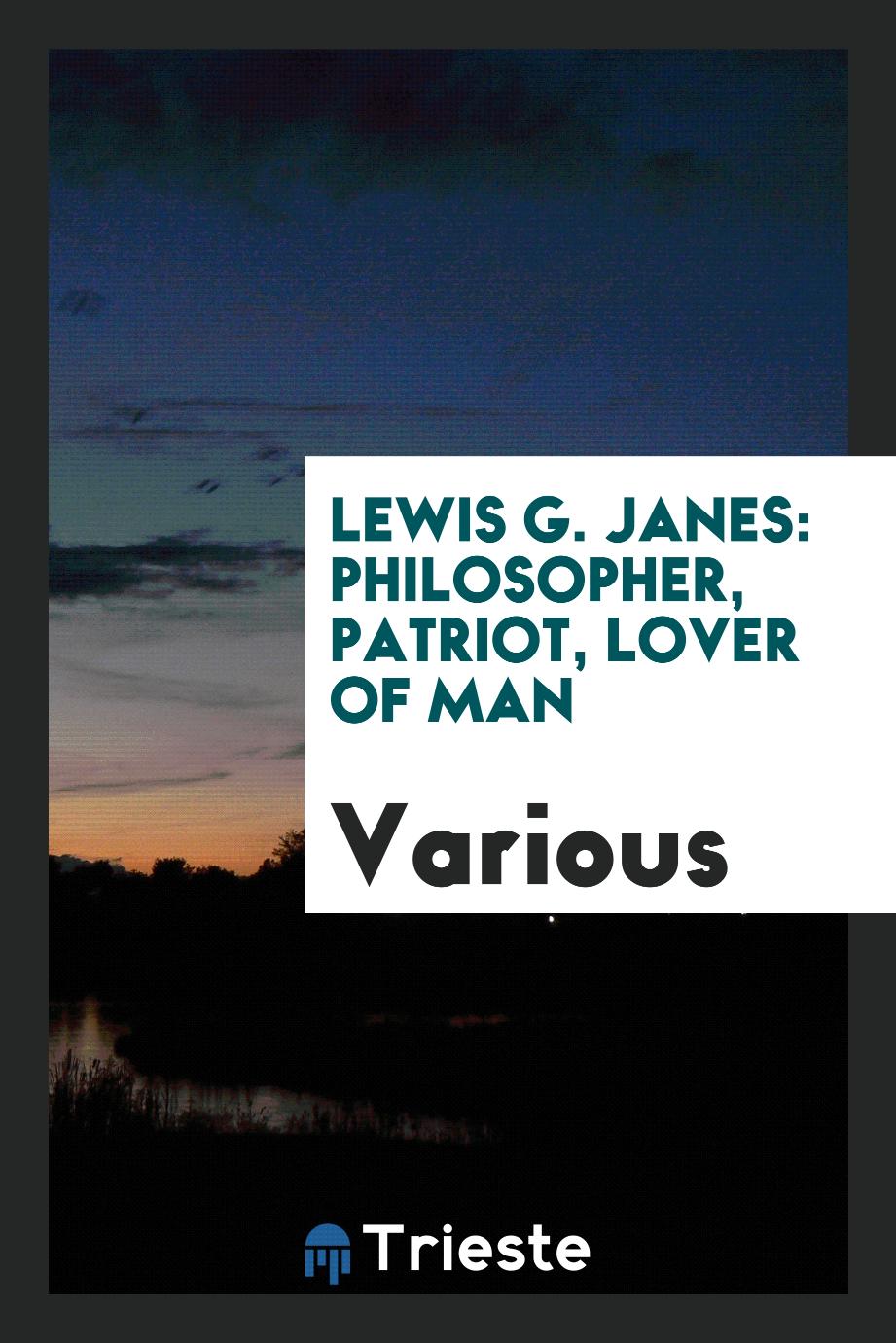 Lewis G. Janes: Philosopher, Patriot, Lover of Man
