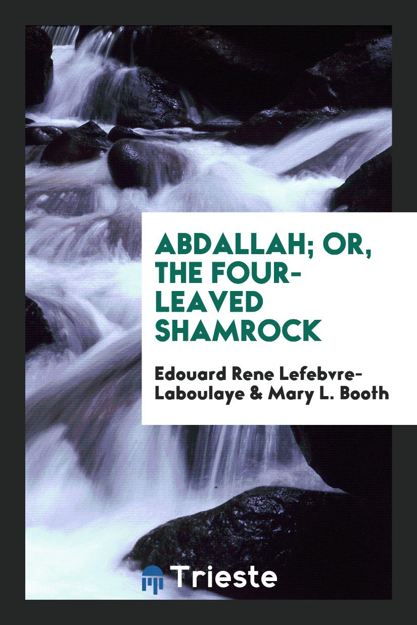 Abdallah; Or, The Four-Leaved Shamrock