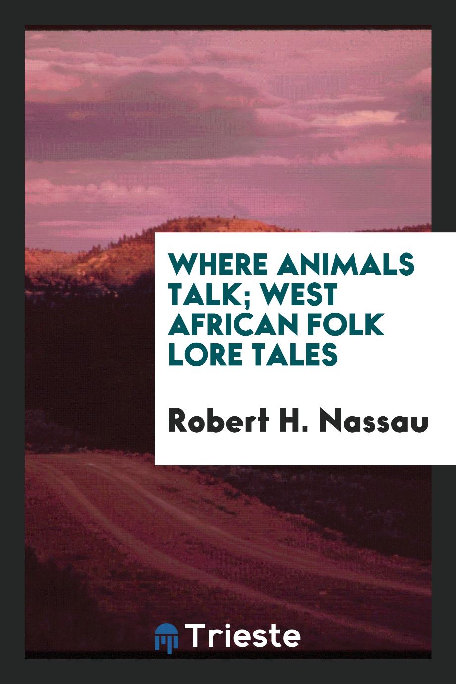 Where animals talk; west African folk lore tales