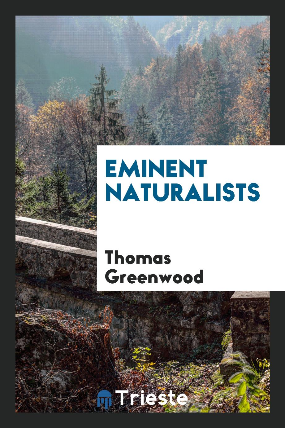 Eminent naturalists