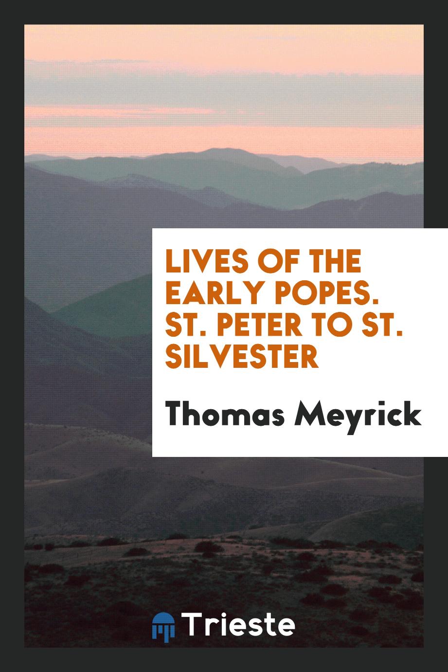 Lives of the Early Popes. St. Peter to St. Silvester
