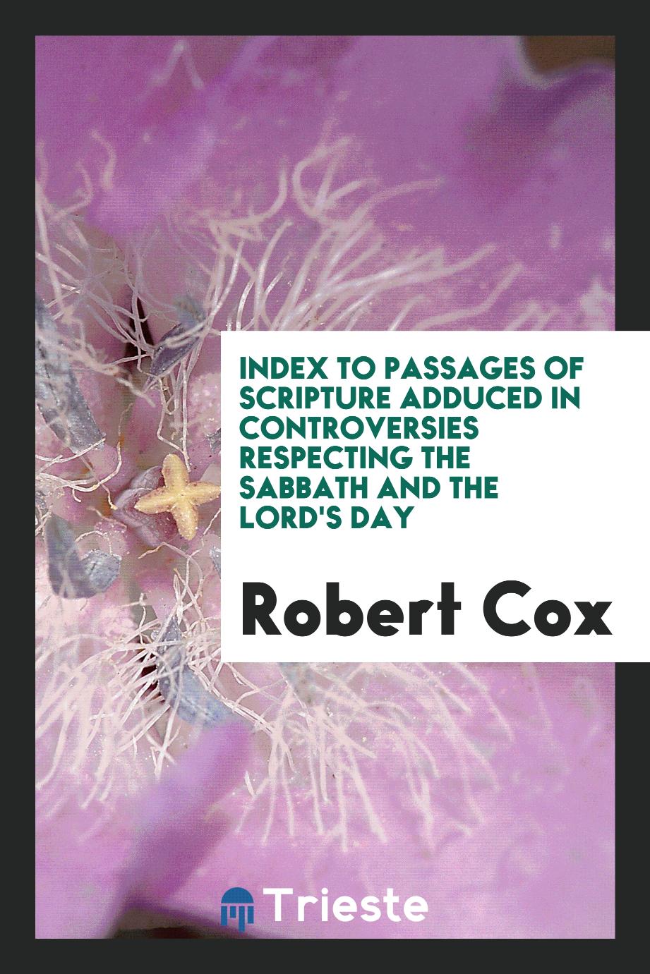 Index to Passages of Scripture Adduced in Controversies Respecting the Sabbath and the Lord's Day