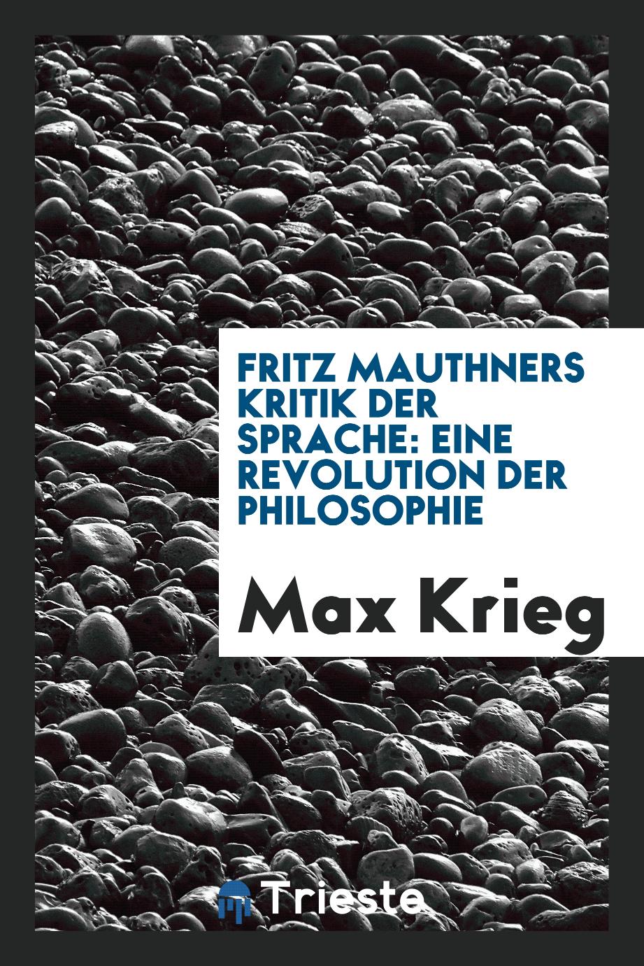 Fritz Mauthners Kritik der Sprache: eine Revolution der Philosophie