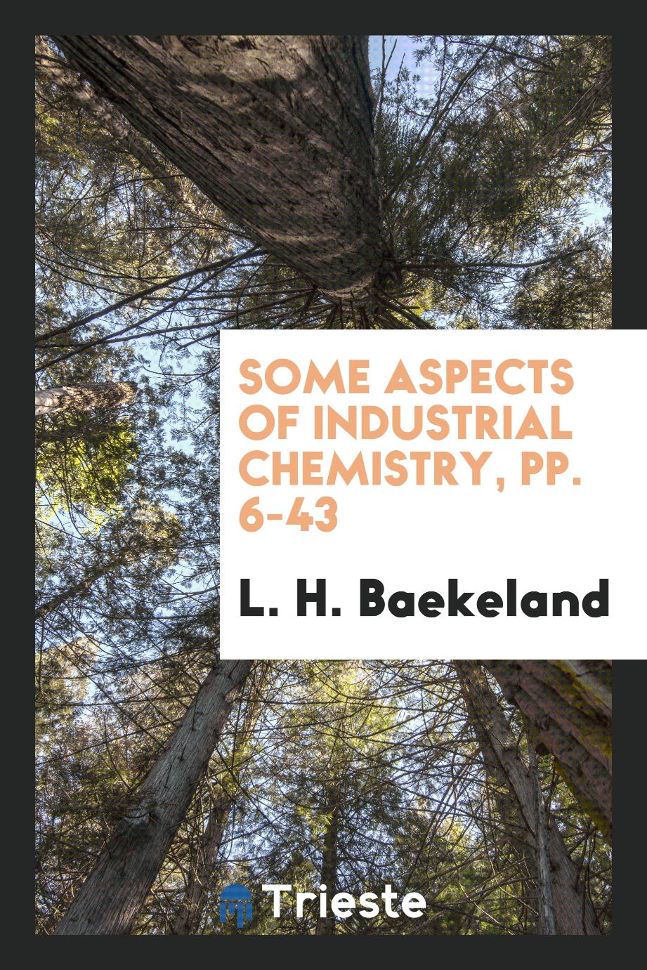 Some Aspects of Industrial Chemistry, pp. 6-43