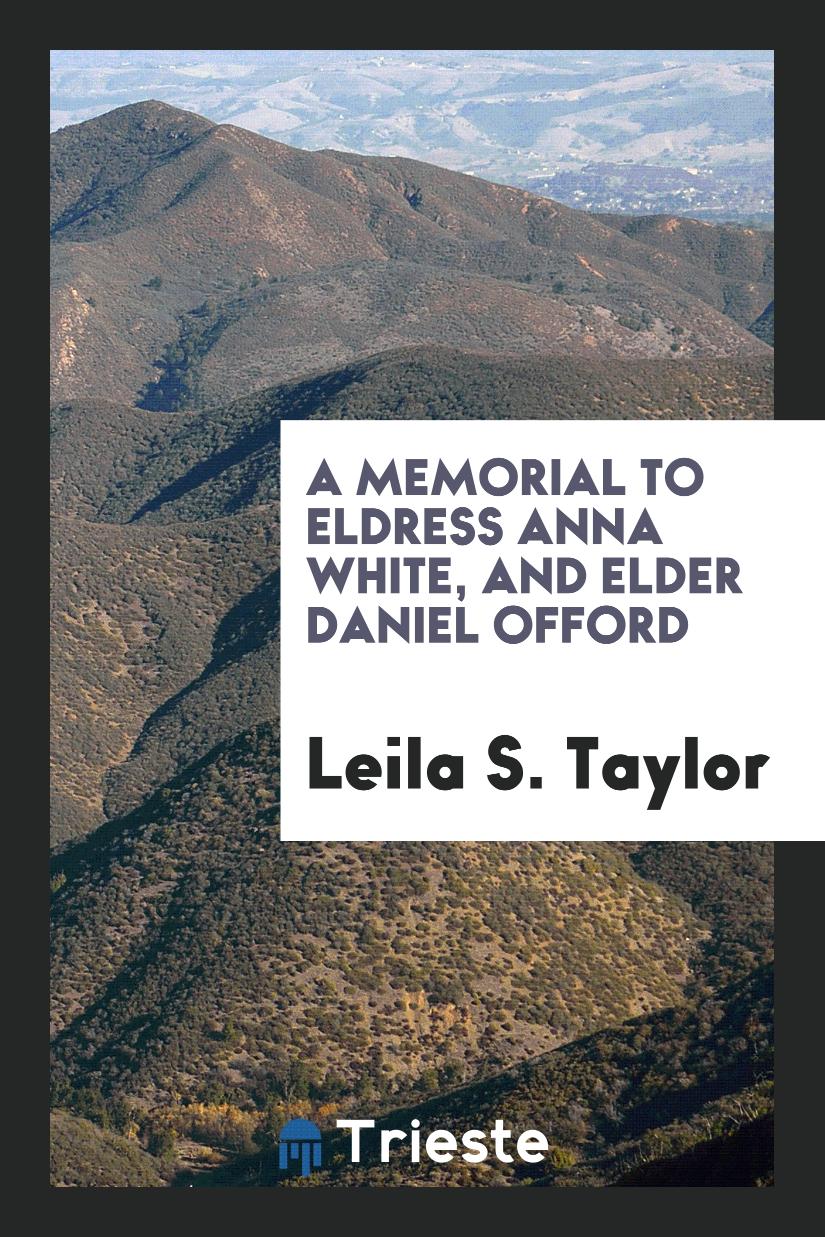A Memorial to Eldress Anna White, and Elder Daniel Offord