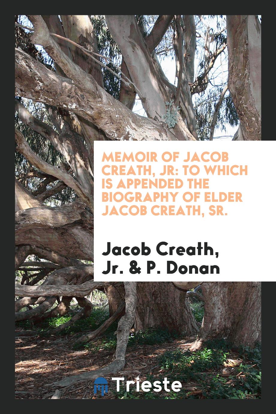 Memoir of Jacob Creath, Jr: to which is appended the biography of Elder Jacob Creath, Sr.