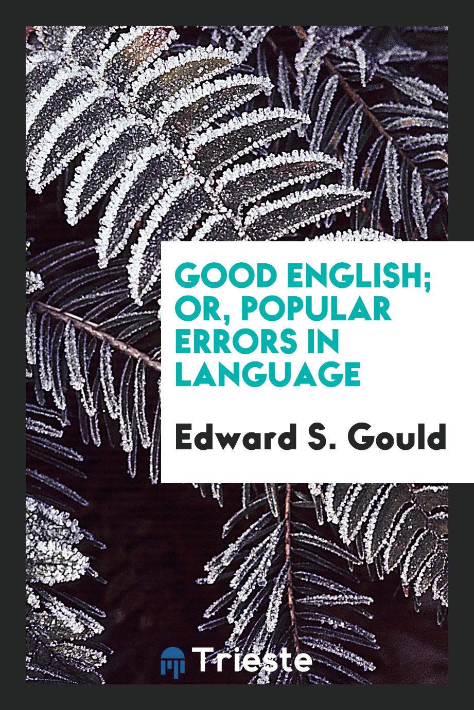 Good English; or, Popular errors in language