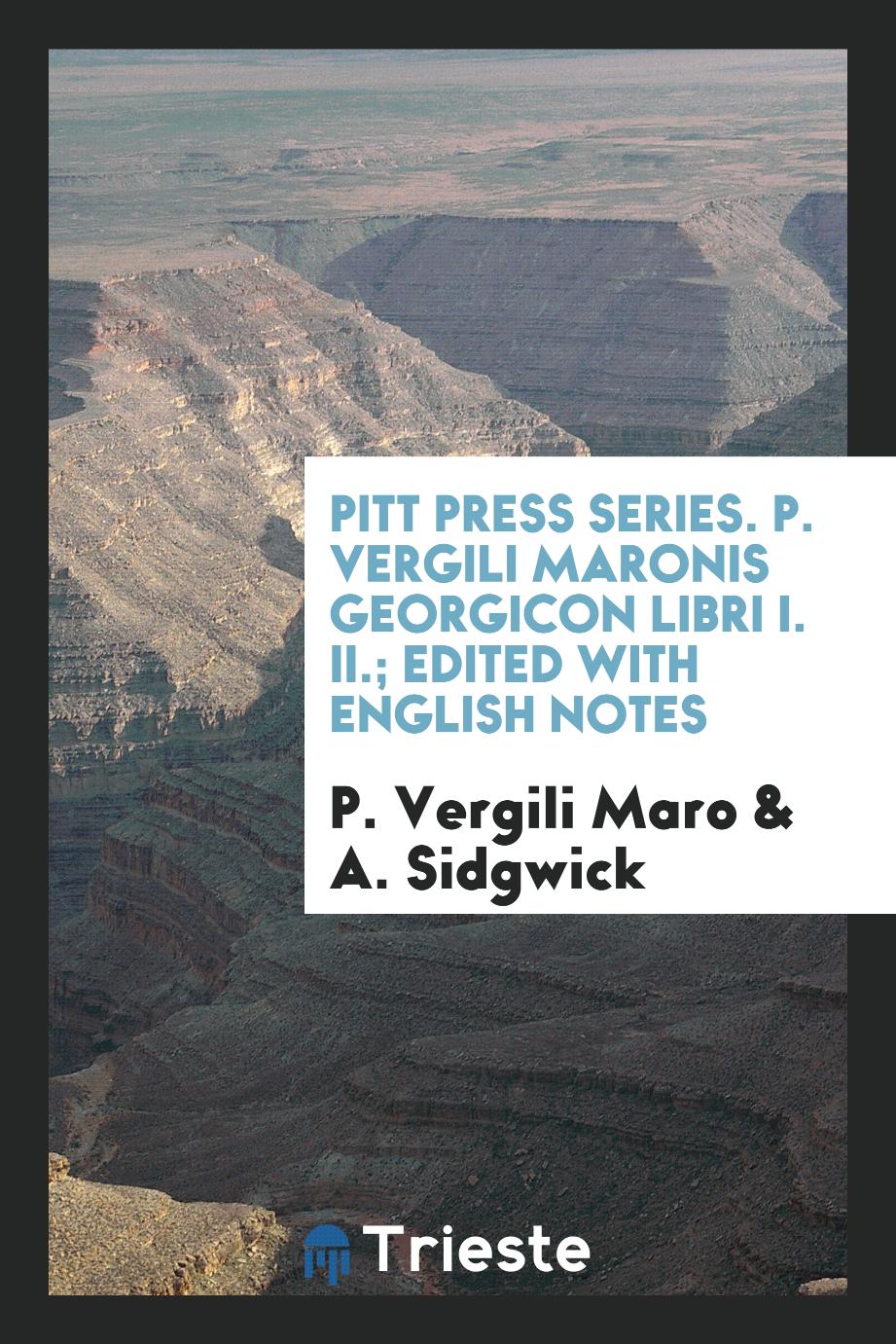 Pitt Press Series. P. Vergili Maronis Georgicon Libri I. II.; Edited with English Notes
