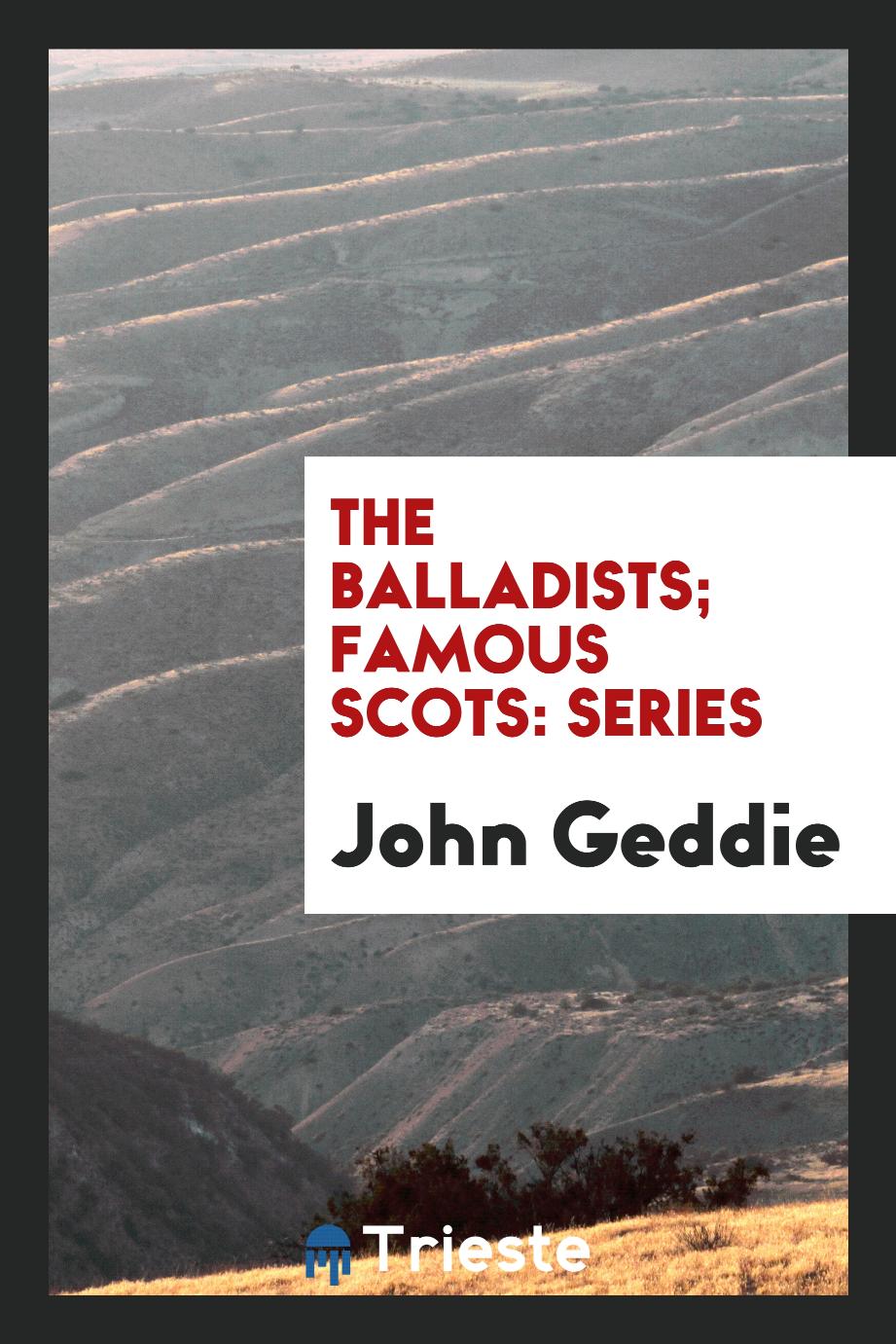 The balladists; Famous scots: series