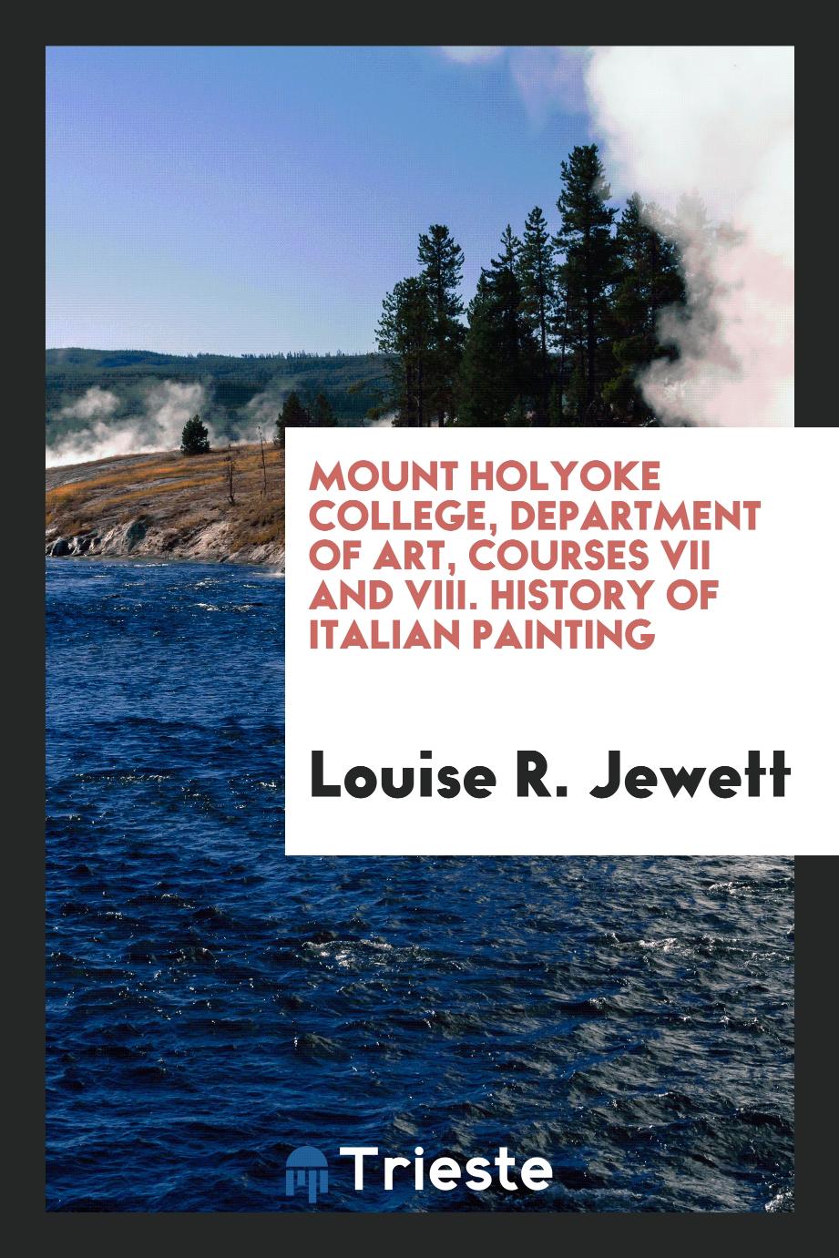 Mount Holyoke College, Department of Art, Courses VII and VIII. History of Italian Painting