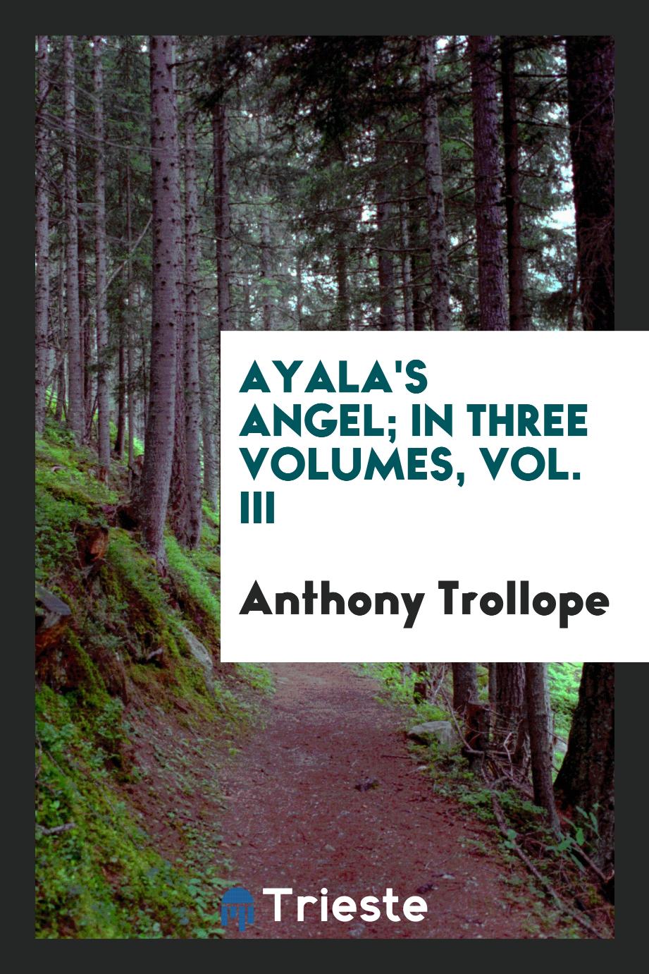 Ayala's angel; in three volumes, Vol. III