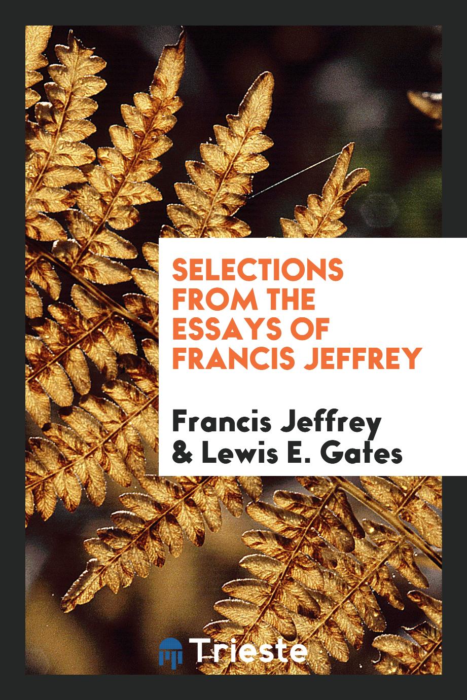 Selections from the Essays of Francis Jeffrey