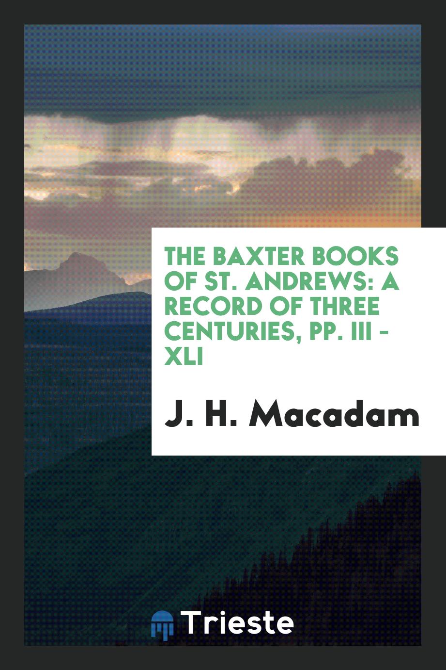 The Baxter Books of St. Andrews: A Record of Three Centuries, pp. iii - xli