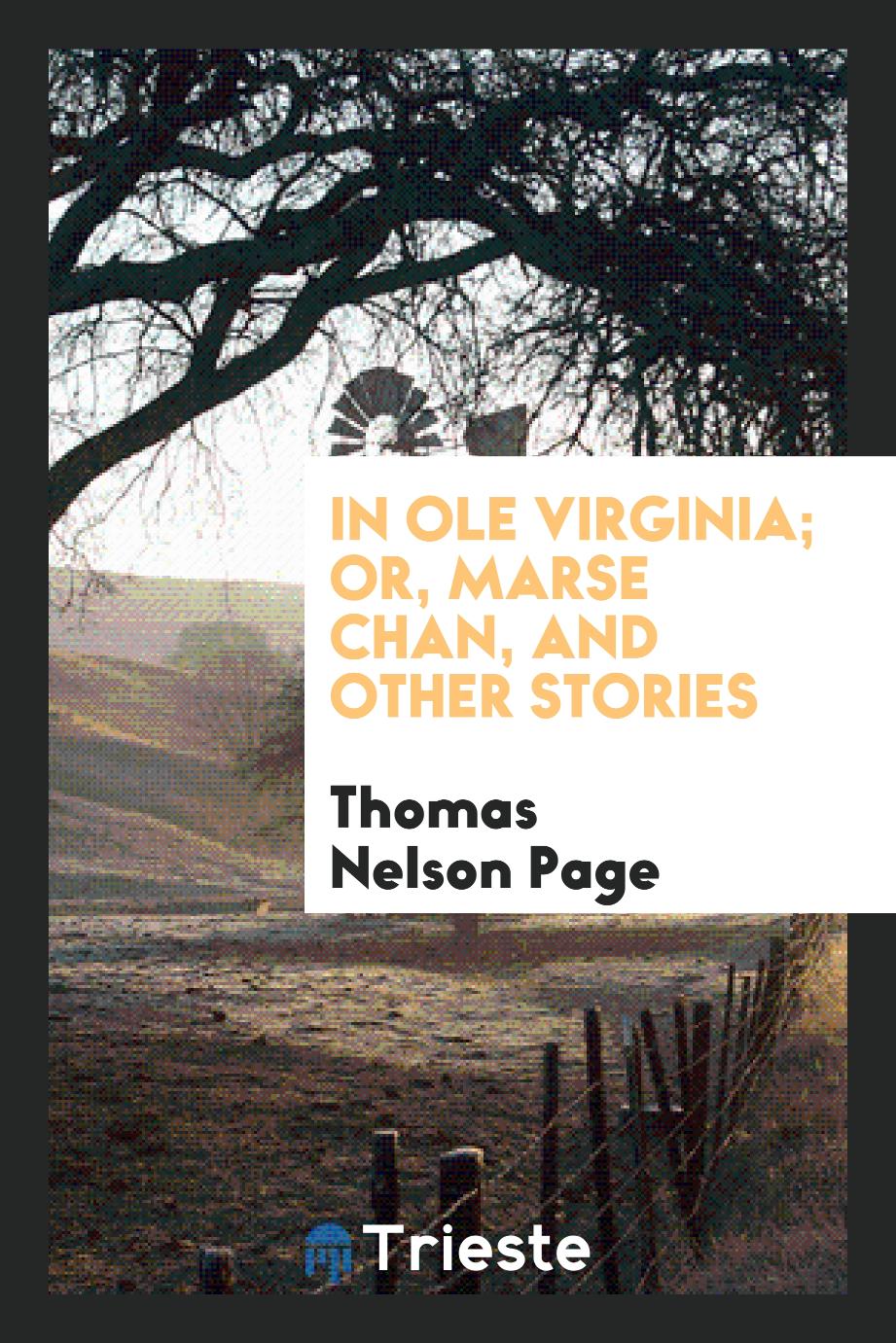 In ole Virginia; or, Marse Chan, and other stories