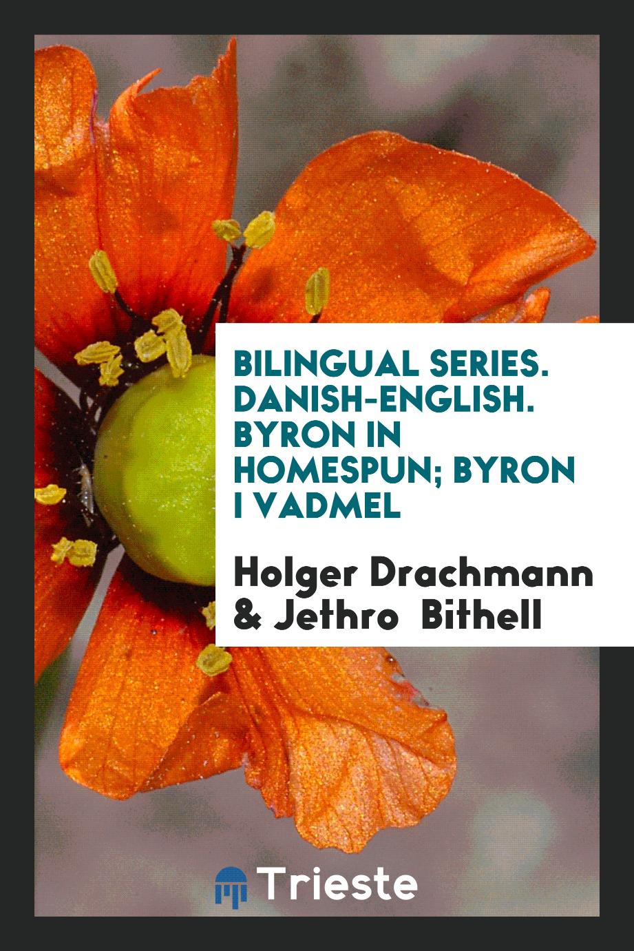 Holger Drachmann, Jethro Bithell - Bilingual series. Danish-English. Byron in homespun; Byron i vadmel