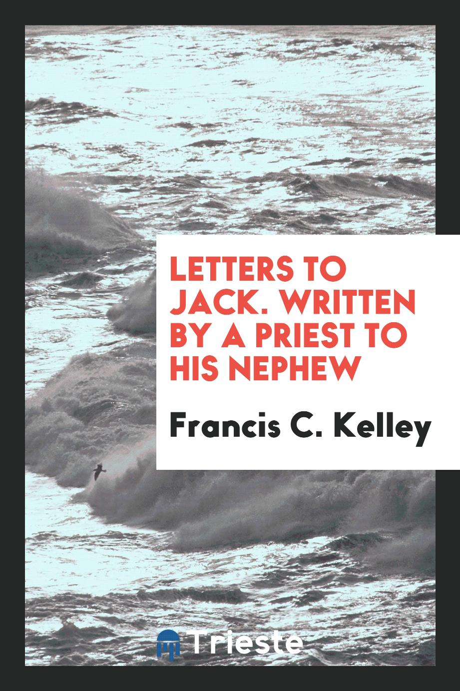 Letters to Jack. Written by a Priest to His Nephew