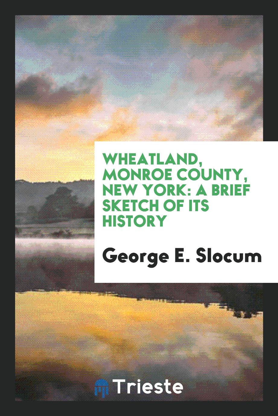 Wheatland, Monroe County, New York: A Brief Sketch of Its History