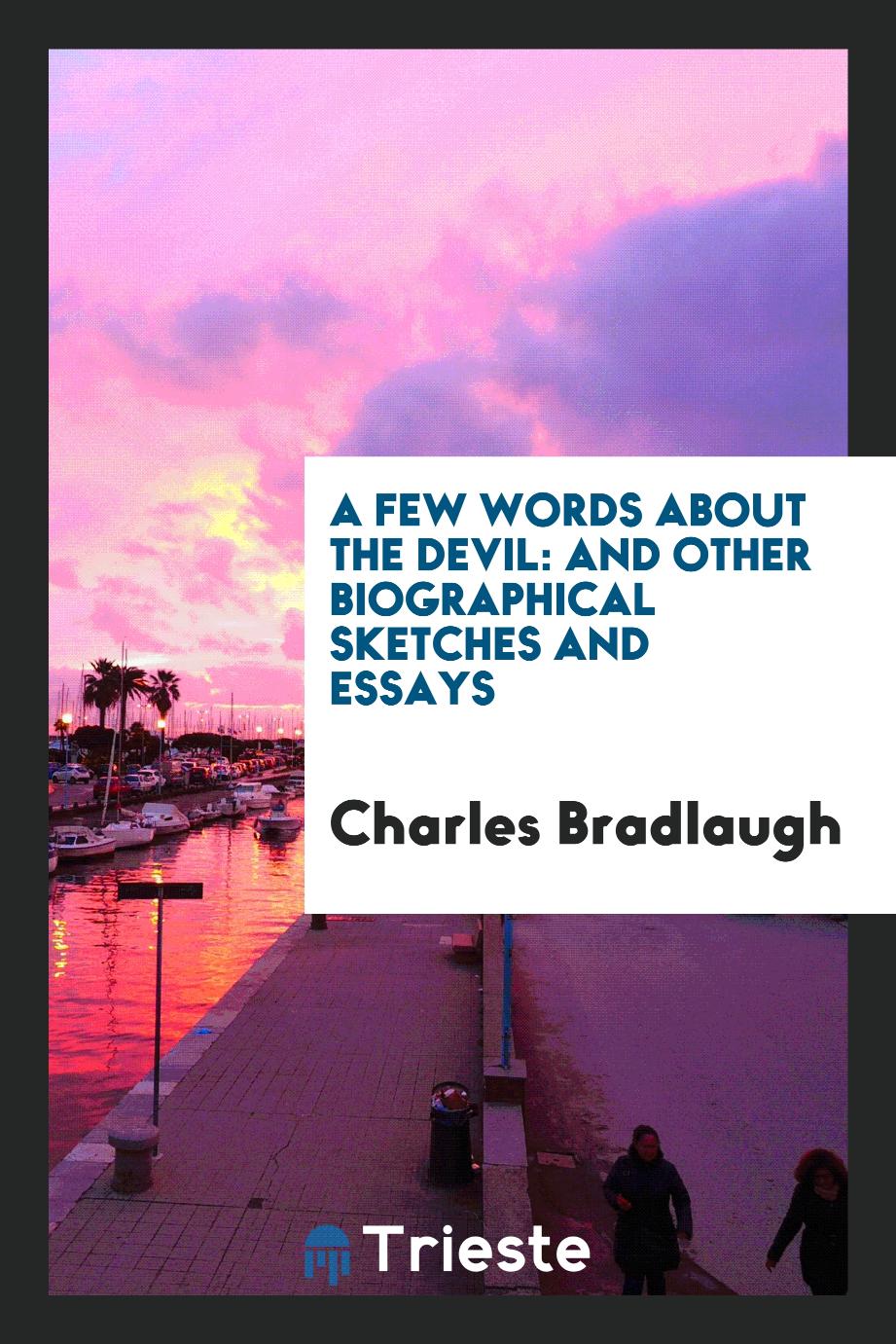 A Few Words About the Devil: And Other Biographical Sketches and Essays