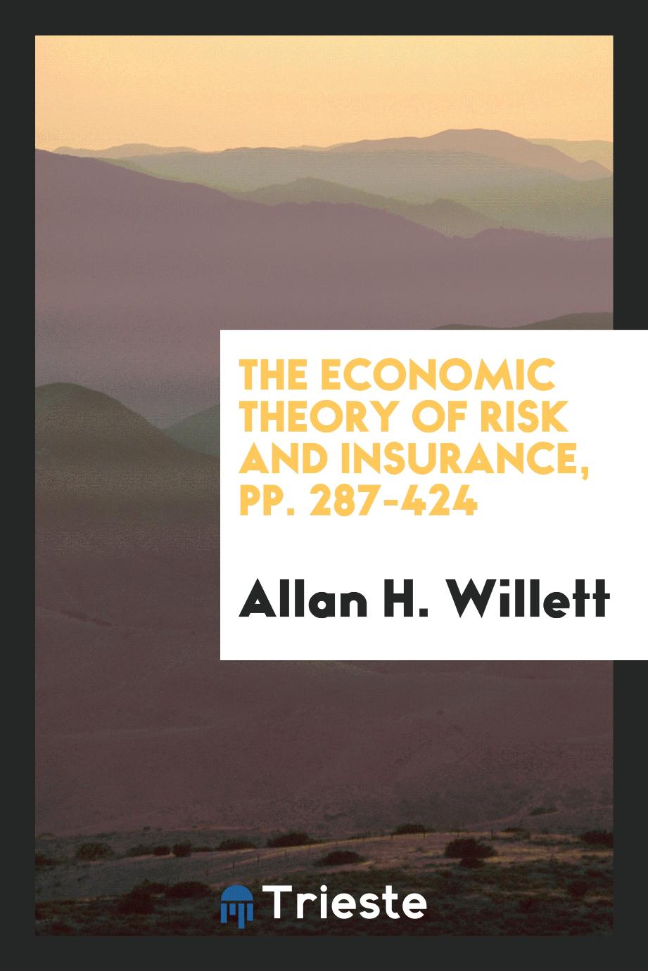 The Economic Theory of Risk and Insurance, pp. 287-424
