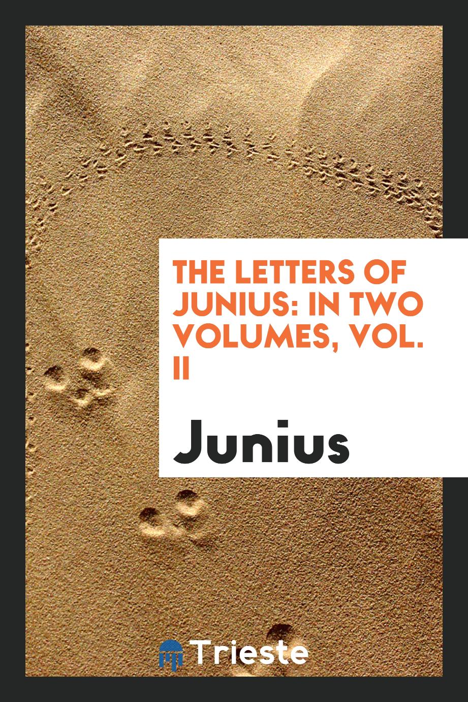 The letters of Junius: in two volumes, Vol. II