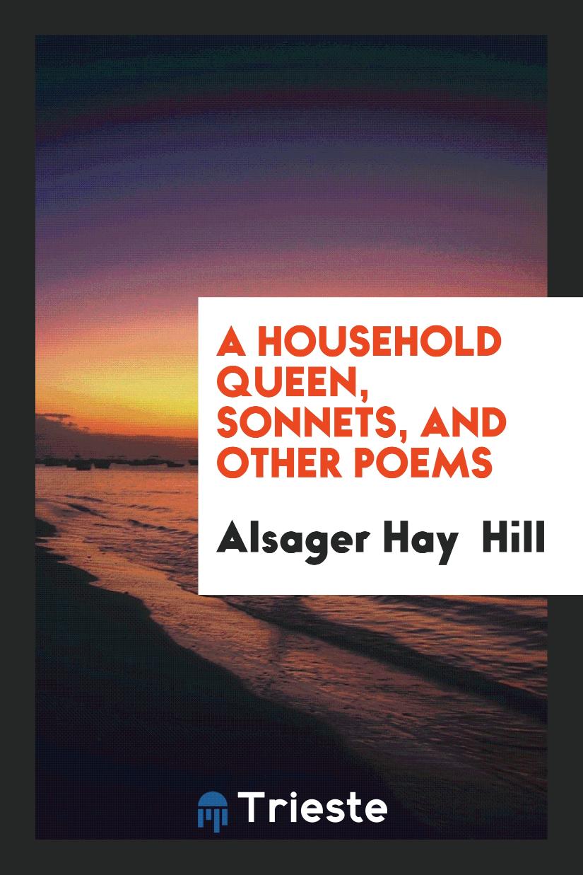 A Household Queen, Sonnets, and Other Poems