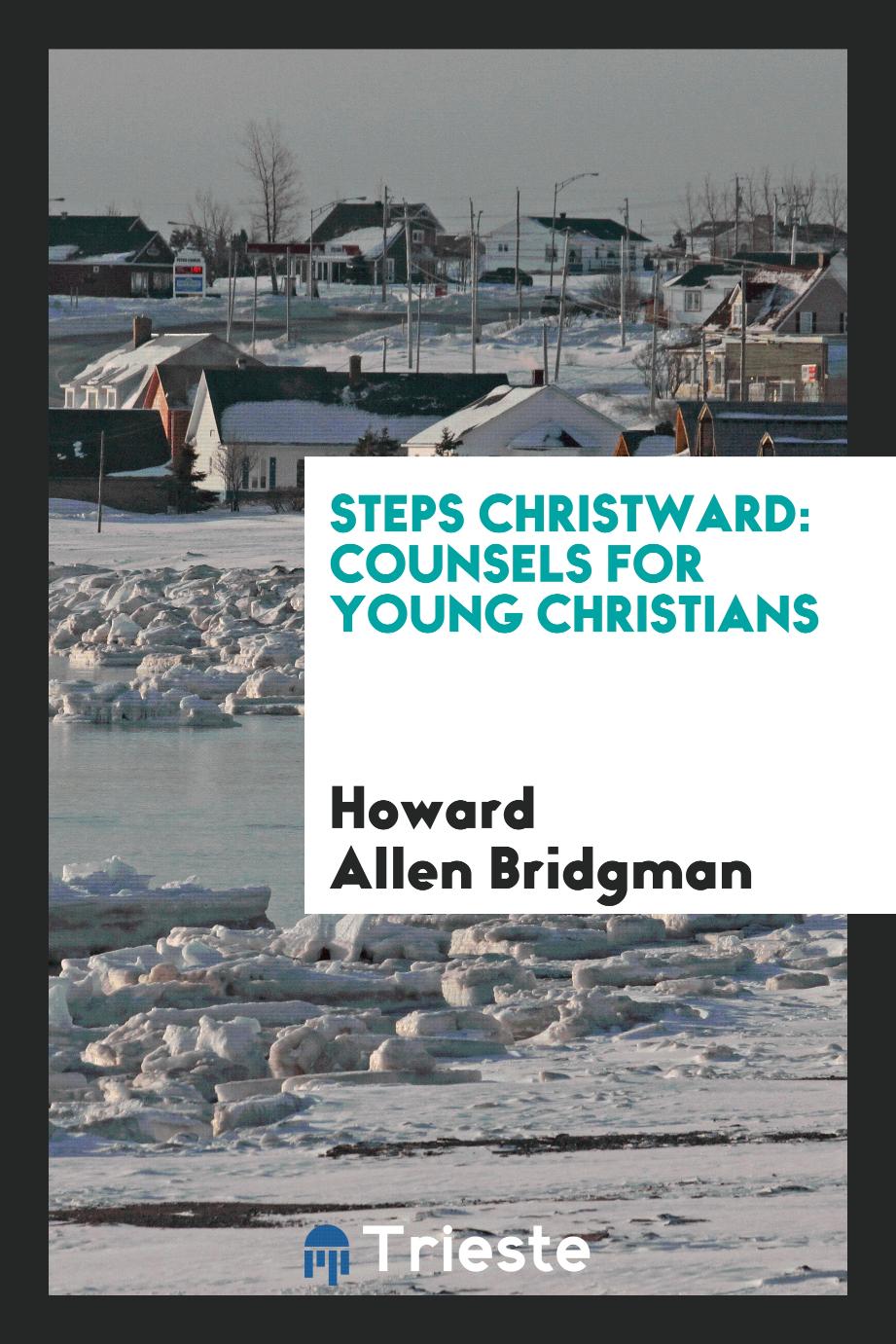 Steps Christward: Counsels for Young Christians