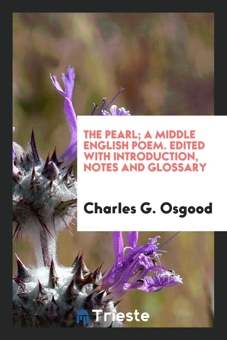 The pearl; a middle English poem. Edited with introduction, notes and glossary